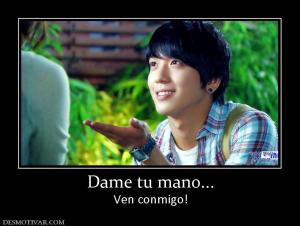 Dame tu mano... Ven conmigo!