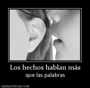 Los hechos hablan más que las palabras