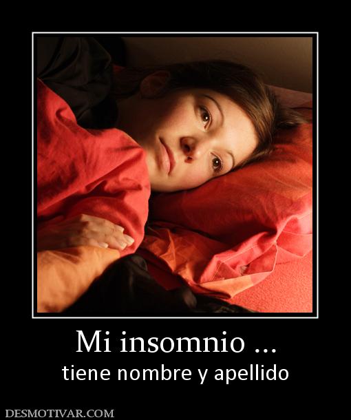 Mi insomnio ... tiene nombre y apellido