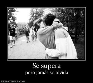 Se supera pero jamás se olvida