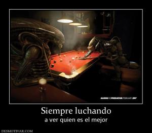 Siempre luchando a ver quien es el mejor