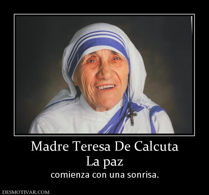 Madre Teresa De Calcuta La paz  comienza con una sonrisa.