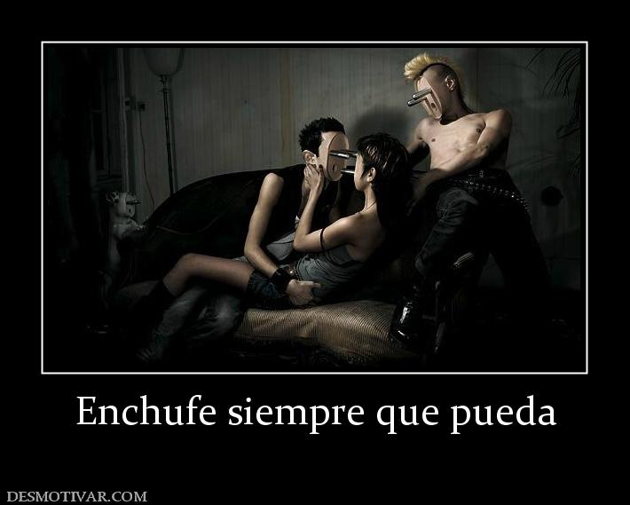 Enchufe siempre que pueda