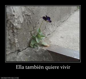 Ella también quiere vivir