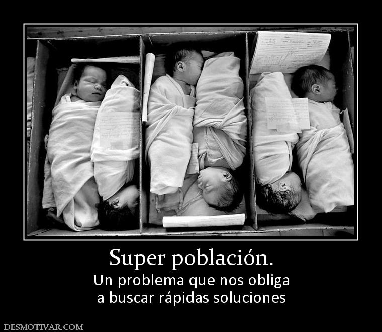 Super población. Un problema que nos obliga a buscar rápidas soluciones