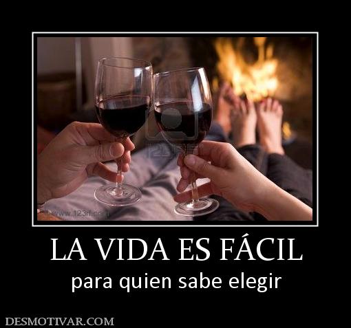LA VIDA ES FÁCIL para quien sabe elegir