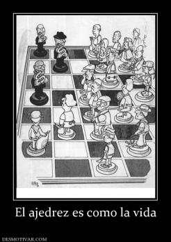 El ajedrez es como la vida
