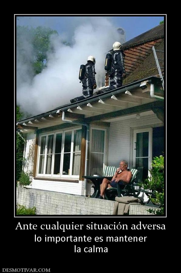 Ante cualquier situación adversa lo importante es mantener la calma
