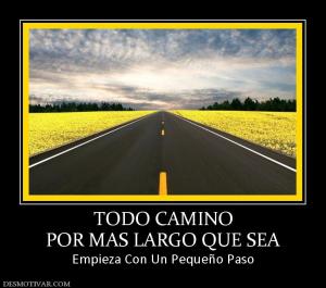 TODO CAMINO POR MAS LARGO QUE SEA Empieza Con Un Pequeño Paso