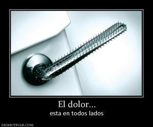 El dolor... esta en todos lados