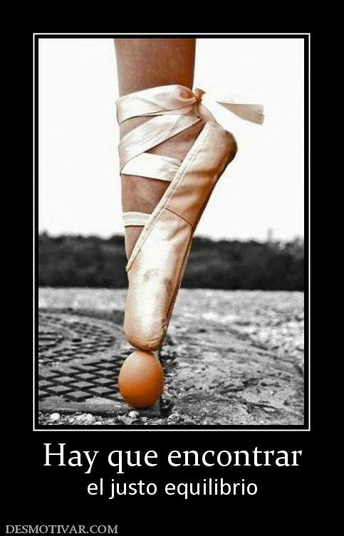 Hay que encontrar el justo equilibrio