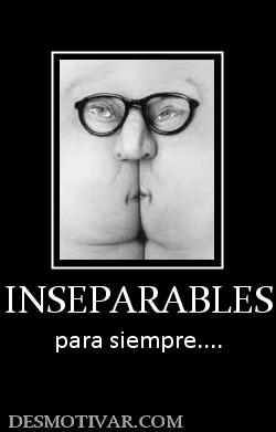 INSEPARABLES para siempre....
