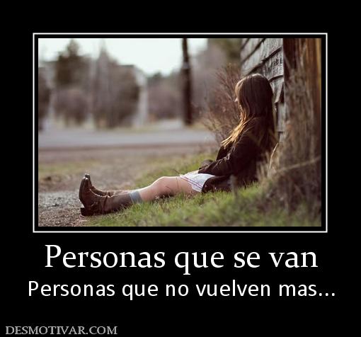 Personas que se van Personas que no vuelven mas...