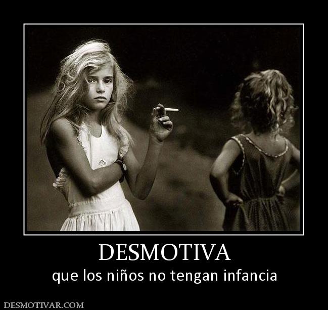 DESMOTIVA que los niños no tengan infancia