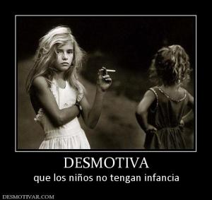 DESMOTIVA que los niños no tengan infancia