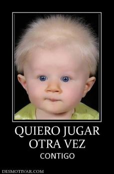 QUIERO JUGAR OTRA VEZ CONTIGO