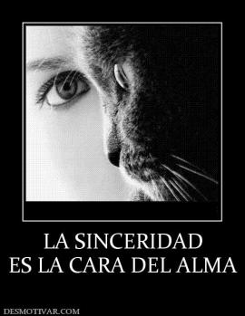 LA SINCERIDAD ES LA CARA DEL ALMA