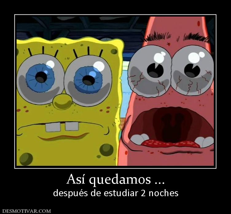 Así quedamos ... después de estudiar 2 noches