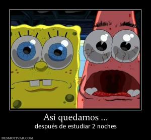 Así quedamos ... después de estudiar 2 noches