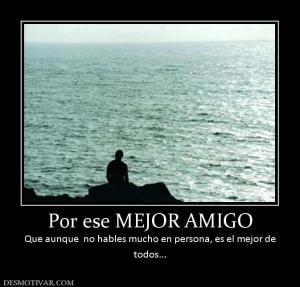Por ese MEJOR AMIGO Que aunque  no hables mucho en persona, es el mejor de todos...
