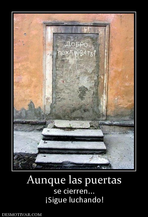 Aunque las puertas se cierren... ¡Sigue luchando!