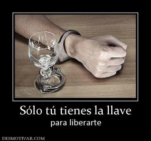 Sólo tú tienes la llave para liberarte