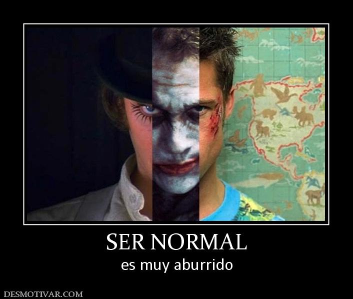 SER NORMAL es muy aburrido