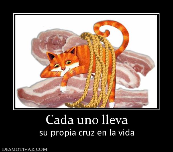 Cada uno lleva su propia cruz en la vida