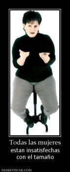 Todas las mujeres estan insatisfechas con el tamaño