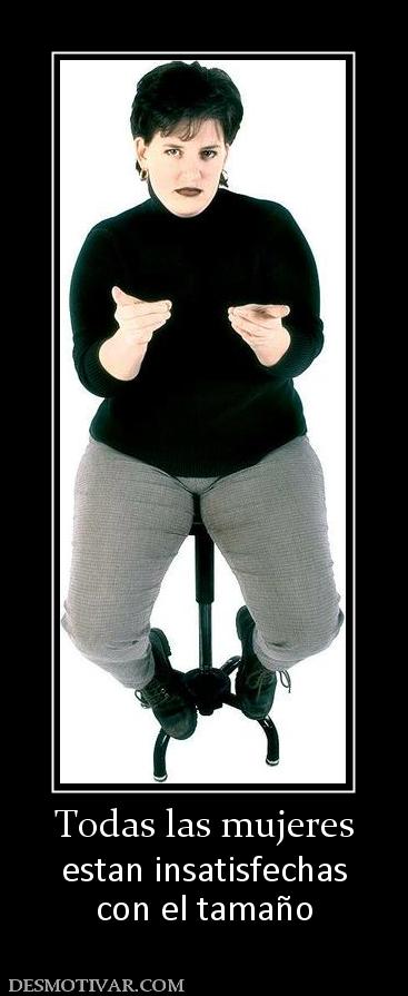 Todas las mujeres estan insatisfechas con el tamaño