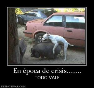 En época de crisis........ TODO VALE