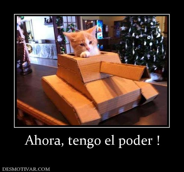 Ahora, tengo el poder !