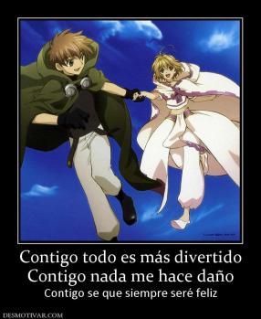 Contigo todo es más divertido Contigo nada me hace daño Contigo se que siempre seré feliz