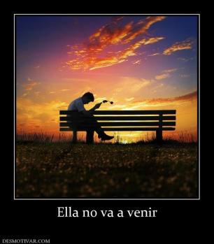 Ella no va a venir