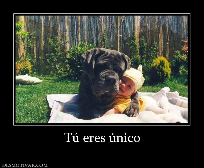 Tú eres único