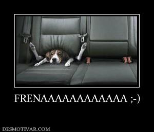 FRENAAAAAAAAAAAA ;-)