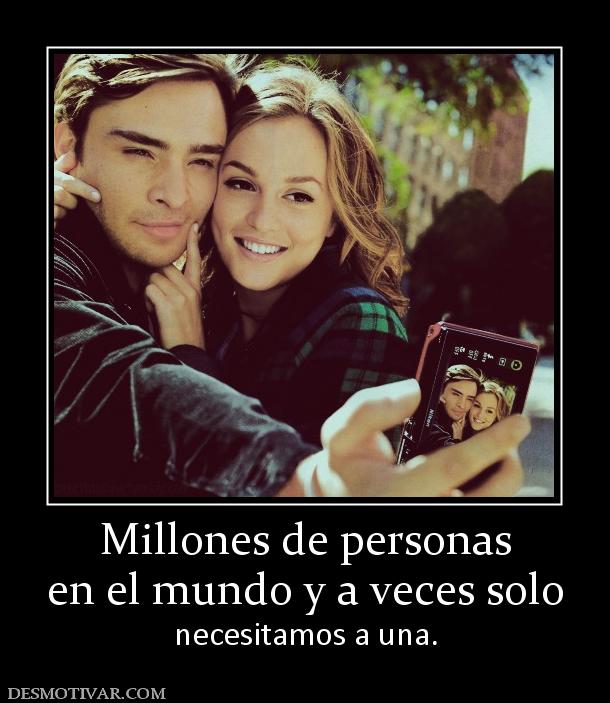 Millones de personas en el mundo y a veces solo  necesitamos a una.