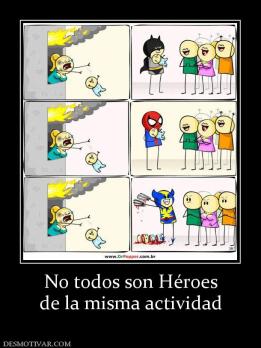 No todos son Héroes de la misma actividad