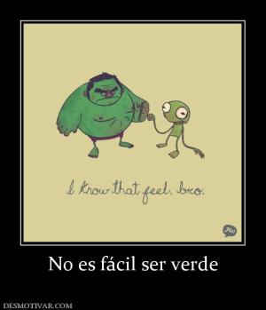 No es fácil ser verde