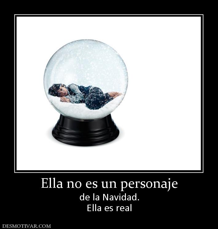 Ella no es un personaje de la Navidad. Ella es real