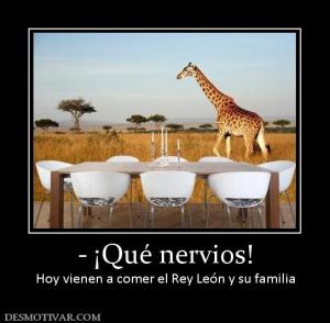 - ¡Qué nervios! Hoy vienen a comer el Rey León y su familia