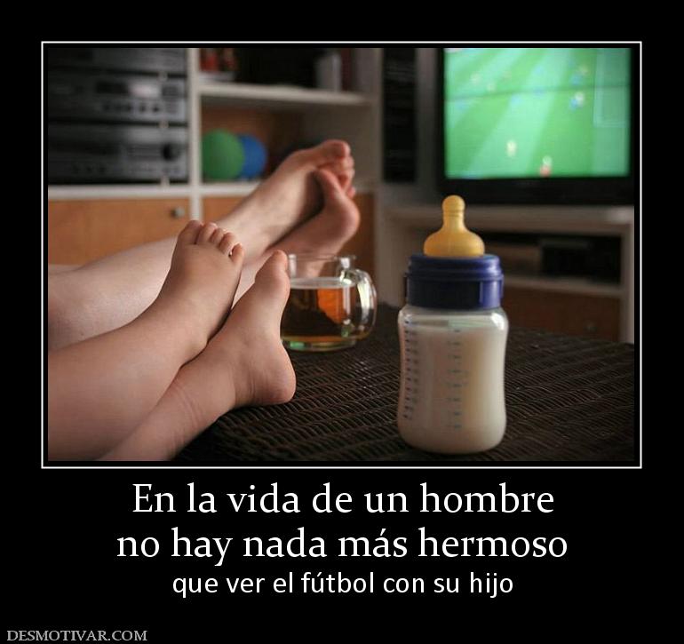 En la vida de un hombre no hay nada más hermoso que ver el fútbol con su hijo