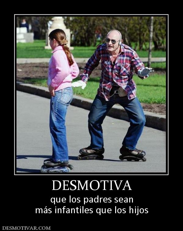 DESMOTIVA que los padres sean más infantiles que los hijos