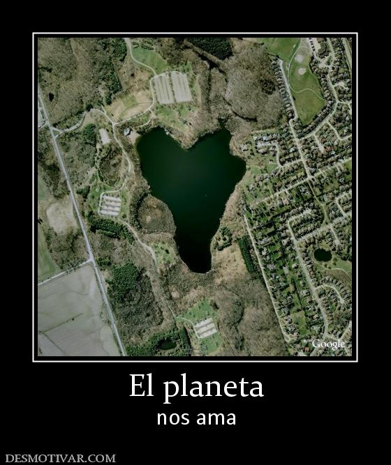 El planeta nos ama