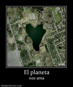 El planeta nos ama