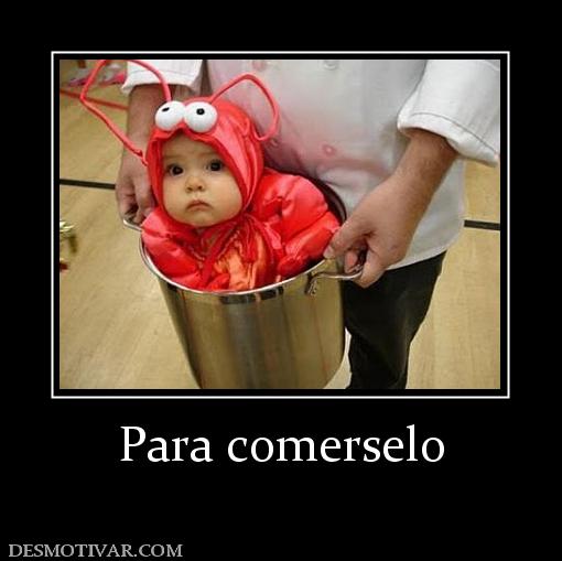 Para comerselo