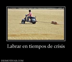 Labrar en tiempos de crisis