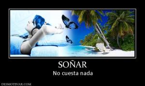 SOÑAR No cuesta nada