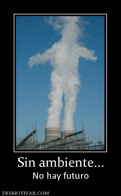 Sin ambiente... No hay futuro