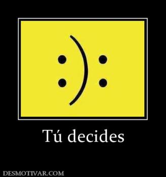 Tú decides